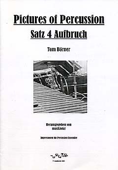 Börner, T: Pictures of percussion - Satz 4 Aufbruch