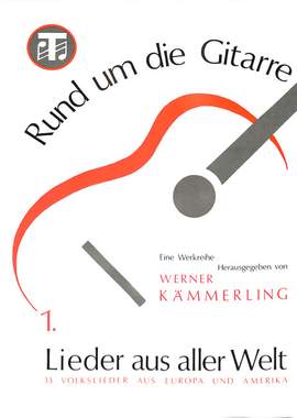 Kaemmerling, W: Rund um die Gitarre 1 - Lieder aus aller Welt