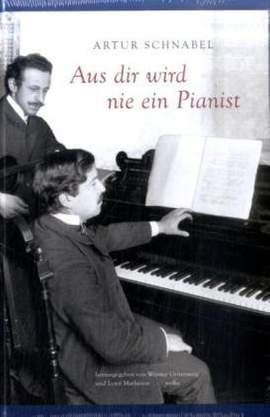 Schnabel, A: Aus dir wird nie ein Pianist
