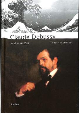 Hirsbrunner, T: Claude Debussy und seine Zeit