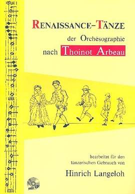 Langeloh, H: Renaissance Tänze der Orchesographie nach Thoinot Arbeau