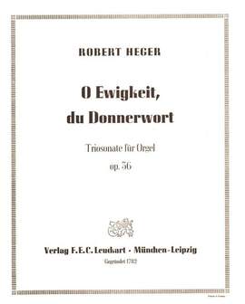 Heger, R: O ewigkeit du Donnerwort Triosonate op 36