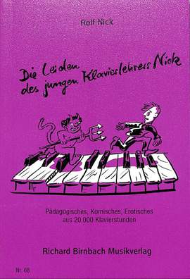 Nick, R: Die Leiden des jungen Klavierlehrers Nick
