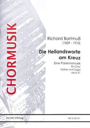 Bartmuß, R: Die Heilandsworte am Kreuz op 51