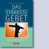 Horrobin, P: Das stärkste Gebet der Welt