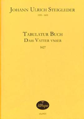 Steigleder, J U: Tabulaturbuch dass Vater unser (1627)