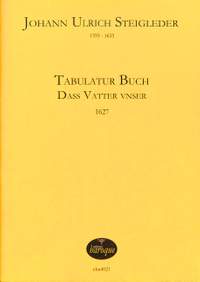 Steigleder, J U: Tabulaturbuch dass Vater unser (1627)