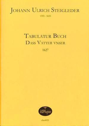 Steigleder, J U: Tabulaturbuch dass Vater unser (1627)