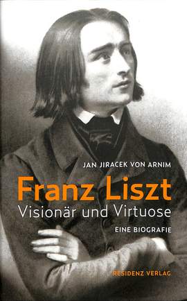 Franz Liszt - Visionär und Virtuose