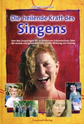 Bossinger, W: Die heilende Kraft des Singens