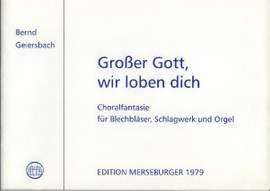 Geiersbach, B: Grosser Gott wir loben dich - Choralfantasie