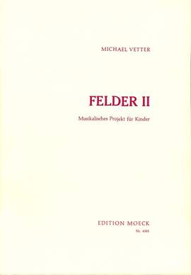 Vetter, M: Felder 2 - musikalisches Projekt für Kinder