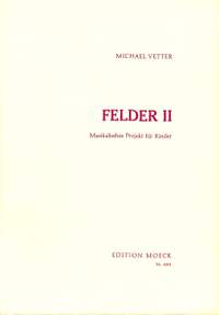 Vetter, M: Felder 2 - musikalisches Projekt für Kinder