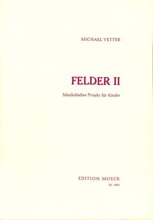 Vetter, M: Felder 2 - musikalisches Projekt für Kinder