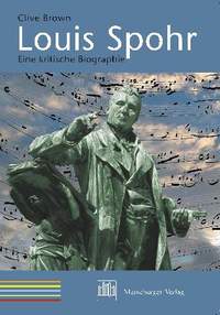 Brown, C: Louis Spohr - eine kritische Biographie