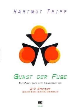 Tripp, H: Gunst der Fuge - 3 Fugen über 3 Volkslieder