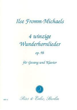 Fromm-Michaels, I: 4 winzige Wunderhornlieder op 9 B