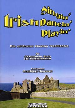 Irish singing, Irish dancing, Irish playing