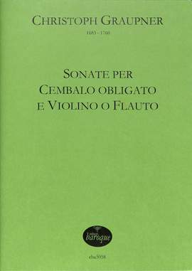 Graupner, C: Sonate per cembalo obligato e violino o flauto