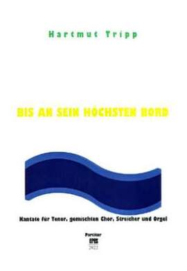 Tripp, H: Bis an sein höchsten Bord - Kantate