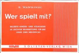 Wawrinec, E: Wer spielt mit - beliebte Kinderlieder + Volkslieder
