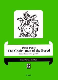 Punto, D: The chair men of the bored