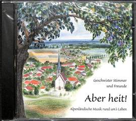 Aber heit - alpenländische Musik rund um's Leben