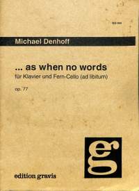 Denhoff, M: As when no words op 77