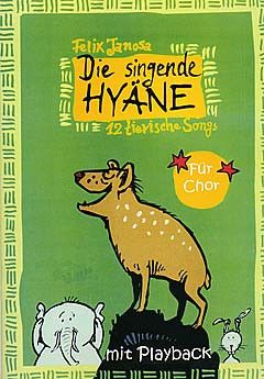 Janosa, F: Die singende Hyäne - 12 tierische Songs