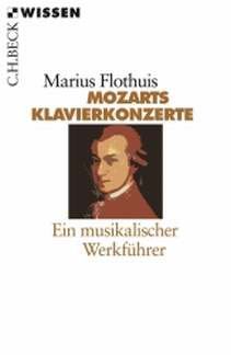 Flothuis, M: Mozarts Klavierkonzerte - ein musikalischer Werkführer