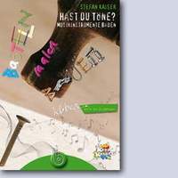 Kaiser, S: Hast du Töne - Musikinstrumente bauen