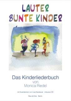 Riedel, M: Lauter bunte Kinder - das Kinderliederbuch