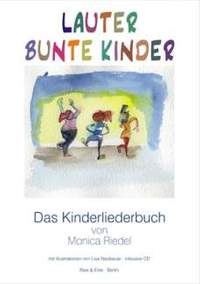 Riedel, M: Lauter bunte Kinder - das Kinderliederbuch