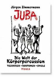 Zimmermann, J: Juba - die Welt der Körperpercussion
