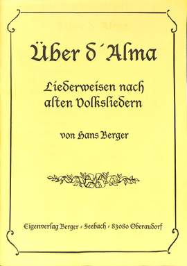 Berger, H: Über d'Alma - Liederweisen nach