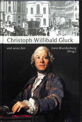 Christoph Willibald Gluck und seine Zeit