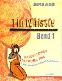 Joseph, A: Tin Whistle 1 - Spielend lernen mit Pfeifer Tom