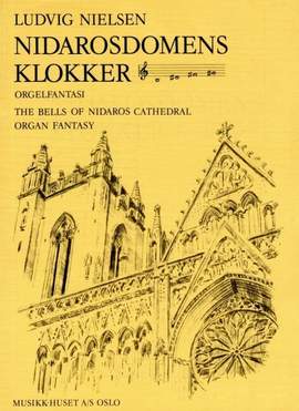 Nielsen, L: The Church Bells Of Nidaros Cathedralens - Fantasy op 37 op. 37