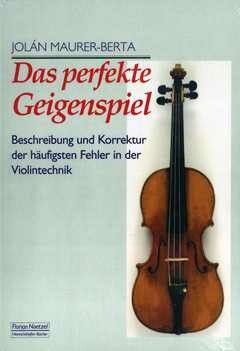 Maurer-Berta, J: Das perfekte Geigenspiel