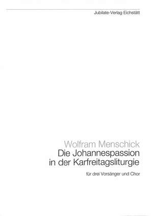 Menschick, W: Johannes Passion in der Karfreitagsliturgie