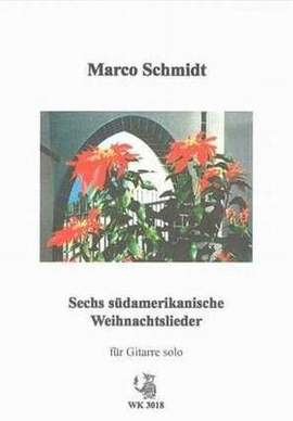Schmidt, M: 6 südamerikanische Weihnachtslieder