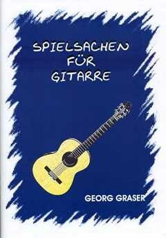 Graser, G: Spielsachen für Gitarre