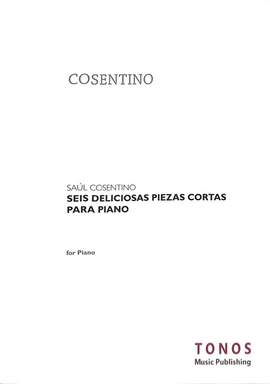 Cosentino, S: Seis deliciosas piezas cortas para piano