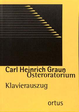 Graun, C H: Oster Oratorium