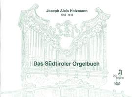 Holzmann, J A: Das Südtiroler Orgelbuch