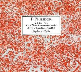 Philidor, P D: 3 Suittes a 2 flutes + 3 suittes a dessus et basse (1719)