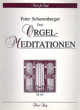 Schammberger, P: 3 Orgelmeditationen