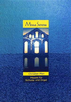 Pfarr, C: Missa serena für Schola und Orgel