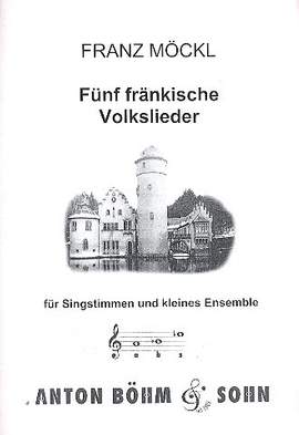 Moeckl, F: 5 fränkische Volkslieder