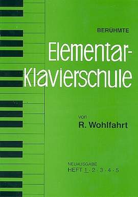 Wohlfahrt, R: Berühmte Elementare Klavierschule